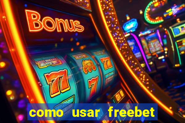 como usar freebet vai de bet